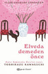 Elveda Demeden Önce - Roman | Avrupa Kitabevi