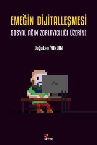 Emeğin Dijitalleşmesi: Sosyal Ağın Zorlayıcılığı Üzerine - İletişim Medya Kitapları | Avrupa Kitabevi