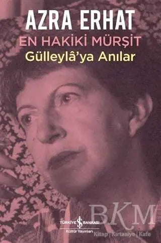 En Hakiki Mürşit Gülleyla`ya Anılar