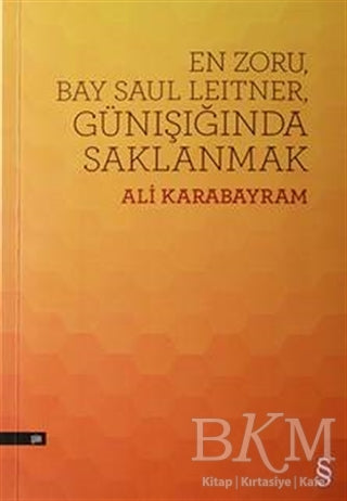 En Zoru, Bay Saul Leitner, Günışığında Saklanmak - Şiir Kitapları | Avrupa Kitabevi