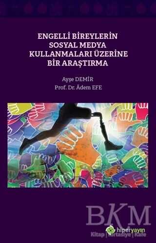 Engelli Bireylerin Sosyal Medya Kullanmaları Üzerine Bir Araştırma - Sosyal Medya ve İletişim Kitapları | Avrupa Kitabevi