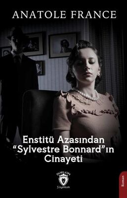 Enstitü Azasından “Sylvestre Bonnard”ın Cinayeti - Roman | Avrupa Kitabevi