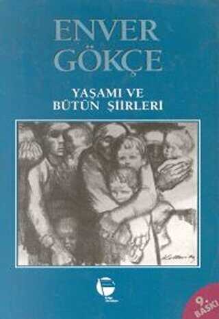 Enver Gökçe Yaşamı ve Bütün Şiirleri - Türk Edebiyatı Romanları | Avrupa Kitabevi
