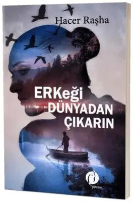 Erkeği Dünyadan Çıkarın - Roman | Avrupa Kitabevi