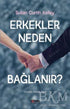 Erkekler Neden Bağlanır? - Kadın ve Erkek İlişki Kitapları | Avrupa Kitabevi