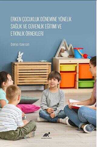 Erken Çocukluk Dönemine Yönelik Sağlık ve Güvenlik Eğitimi ve Etkinlik Örnekleri - Sosyoloji ile Alakalı Aile ve Çocuk Kitapları | Avrupa Kitabevi