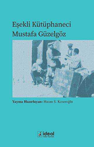 Eşekli Kütüphaneci Mustafa Güzelgöz - Anı Mektup ve Günlük Kitapları | Avrupa Kitabevi