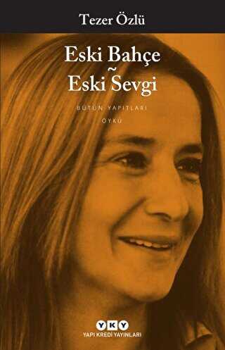 Eski Bahçe - Eski Sevgi - Türk Edebiyatı Romanları | Avrupa Kitabevi