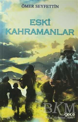 Eski Kahramanlar - Türk Edebiyatı Romanları | Avrupa Kitabevi