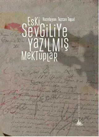 Eski Sevgiliye Yazılmış Mektuplar - Anlatı Kitapları | Avrupa Kitabevi