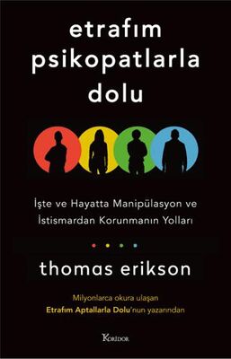 Etrafım Psikopatlarla Dolu: İşte ve Hayatta Manipülasyon ve İstismardan Korunmanın Yolları - Kişisel Gelişim Kitapları | Avrupa Kitabevi