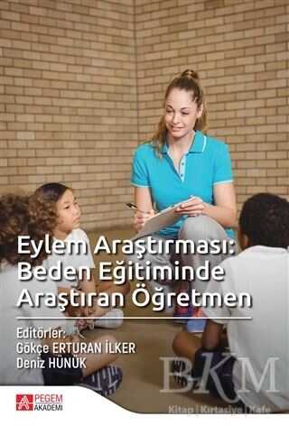 Eylem Araştırması: Beden Eğitiminde Araştıran Öğretmen -  | Avrupa Kitabevi