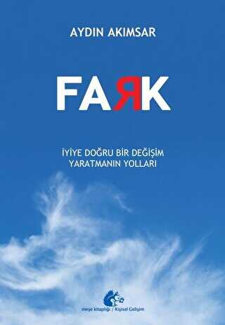 Fark - İyiye Doğru Bir Değişim Yaratmanın Yolları - Kişisel Gelişim Kitapları | Avrupa Kitabevi