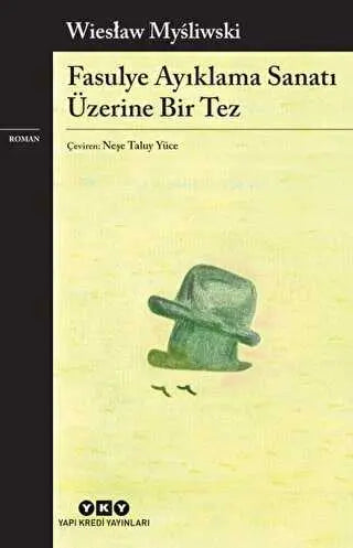 Fasulye Ayıklama Sanatı Üzerine Bir Tez - Roman | Avrupa Kitabevi