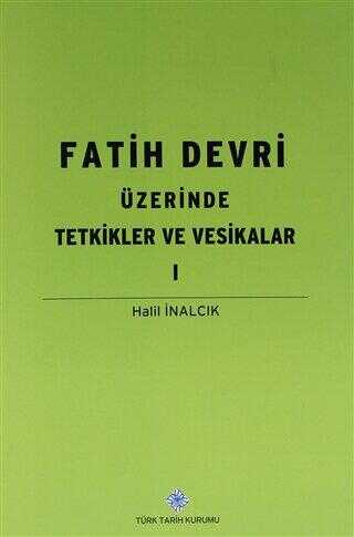 Fatih Devri Üzerinde Tetkikler ve Vesikalar 1 - Tarih Araştırma ve İnceleme Kitapları | Avrupa Kitabevi