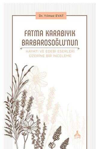 Fatma Karabıyık Barbarosoğlu’nun Hayatı ve Edebi Eserleri Üzerine Bir İnceleme - Anı Mektup ve Günlük Kitapları | Avrupa Kitabevi