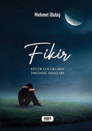 Fikir - Küçük Çocukların İmkansız Amaçları - Kişisel Gelişim Kitapları | Avrupa Kitabevi