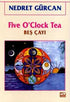 Five O’Clock Tea Beş Çayı - Türk Edebiyatı Romanları | Avrupa Kitabevi