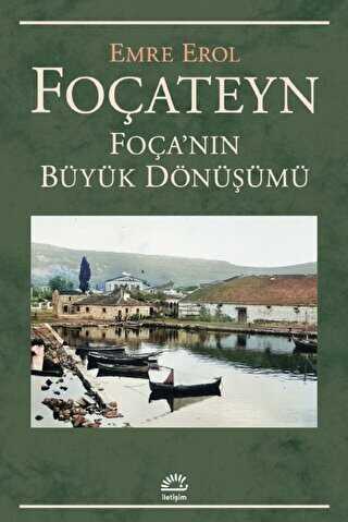 Foçateyn - Foça`nın Büyük Dönüşümü - Sosyoloji Araştırma ve İnceleme Kitapları | Avrupa Kitabevi