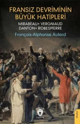 Fransız Devriminin Büyük Hatipleri Mirabeau - Vergniaud - Danton - Robespierre - Anlatı Kitapları | Avrupa Kitabevi