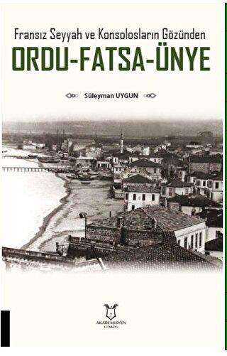 Fransız Seyyah ve Konsolosların Gözünden Ordu-Fatsa-Ünye - Tarih Araştırma ve İnceleme Kitapları | Avrupa Kitabevi