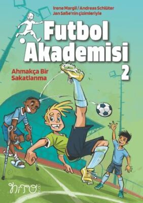 Futbol Akademisi 2 Ahmakça Bir Sakatlanma - Roman ve Öykü Kitapları | Avrupa Kitabevi