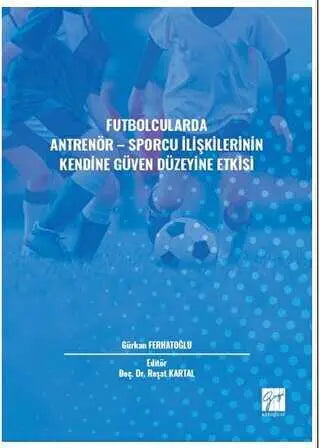 Futbolcularda Antrenör - Sporcu İlişkilerinin Kendine Güven Düzeyine Etkisi -  | Avrupa Kitabevi