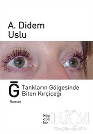 Ğ, Tankların Gölgesinde Biten Kırçiçeği - Türk Edebiyatı Romanları | Avrupa Kitabevi