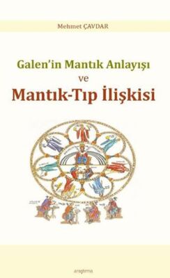 Galen’in Mantık Anlayışı ve Mantık-Tıp İlişkisi - Araştıma ve İnceleme Kitapları | Avrupa Kitabevi