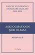 Gazete ve Edebiyat Dergileri Yazıları 1994-2018 - Aşkı Olmayanın Şiiri Olmaz - Araştıma ve İnceleme Kitapları | Avrupa Kitabevi