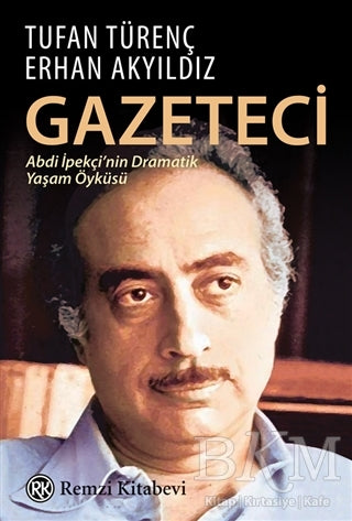 Gazeteci Abdi İpekçi`nin Dramatik Yaşam Öyküsü - Biyografik ve Otobiyografik Kitaplar | Avrupa Kitabevi