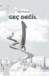 Geç Değil - Denemeler | Avrupa Kitabevi