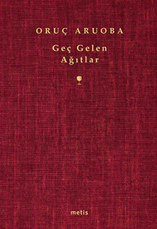 Geç Gelen Ağıtlar - Türk Edebiyatı Romanları | Avrupa Kitabevi