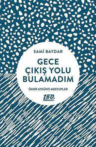 Gece Çıkış Yolu Bulamadım - Anı Mektup ve Günlük Kitapları | Avrupa Kitabevi