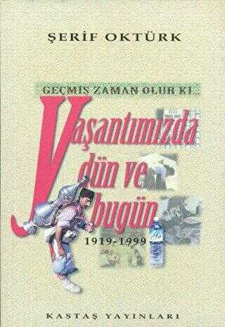Geçmiş Zaman Olur Ki... Yaşantımızda Dün ve Bugün 1919-1999 - Anı Mektup ve Günlük Kitapları | Avrupa Kitabevi