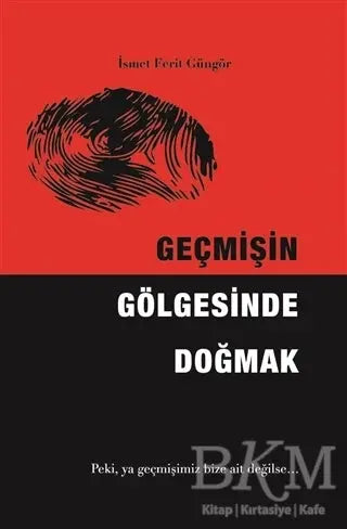 Geçmişin Gölgesinde Doğmak - Roman | Avrupa Kitabevi