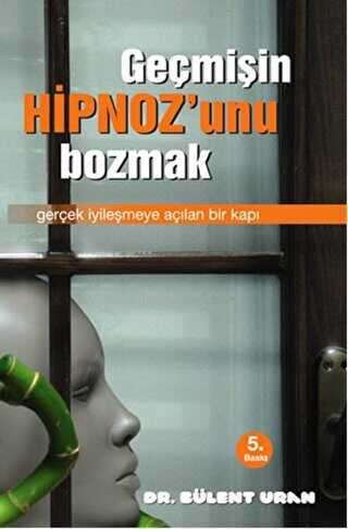 Geçmişin Hipnozunu Bozmak - Kişisel Gelişim Kitapları | Avrupa Kitabevi