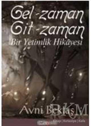 Gel Zaman Git Zaman - Roman | Avrupa Kitabevi