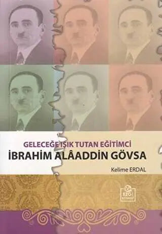 Geleceğe Işık Tutan Eğitimci İbrahim Alaaddin Gövsa - Biyografik ve Otobiyografik Kitaplar | Avrupa Kitabevi