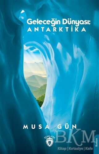 Geleceğin Dünyası: Antarktika - Roman | Avrupa Kitabevi