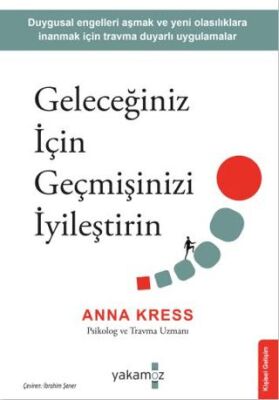 Geleceğiniz İçin Geçmişinizi İyileştirin - Kişisel Gelişim Kitapları | Avrupa Kitabevi