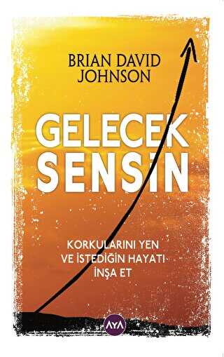 Gelecek Sensin - Korkularını Yen ve İstediğin Hayatı İnşa Et - Kişisel Gelişim Kitapları | Avrupa Kitabevi