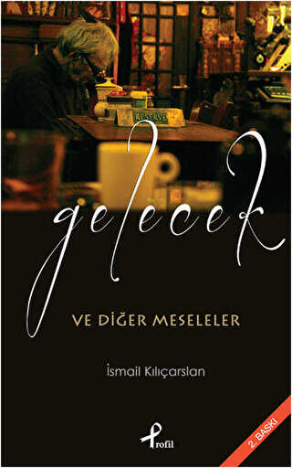 Gelecek ve Diğer Meseleler - Türk Edebiyatı Romanları | Avrupa Kitabevi