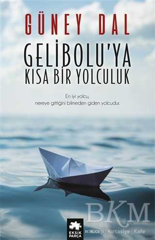 Gelibolu`ya Kısa Bir Yolculuk - Roman | Avrupa Kitabevi