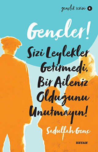 Gençler! Sizi Leylekler Getirmedi, Bir Aileniz Olduğunu Unutmayın! - Genel İnsan Ve Toplum Kitapları | Avrupa Kitabevi