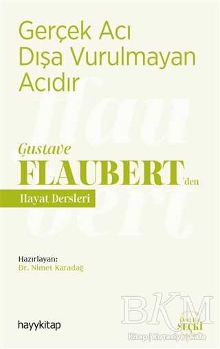 Gerçek Acı Dışa Vurulmayan Acıdır - Gustave Flaubert’den Hayat Dersleri - Biyografik ve Otobiyografik Kitaplar | Avrupa Kitabevi