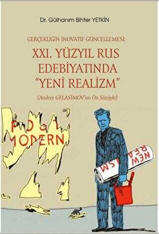 Gerçekliğin İnovatif Güncellemesi: XXI. Yüzyıl Rus Edebiyatında “Yeni Realizm” Andrey Gelasimov’un