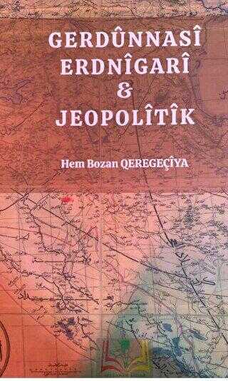 Gerdunnasi Erdnigari ve Jeopolitik - Kürt Edebiyatı | Avrupa Kitabevi