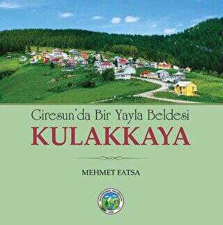 Giresun`da Bir Yayla Beldesi Kulakkaya - Tarih Araştırma ve İnceleme Kitapları | Avrupa Kitabevi