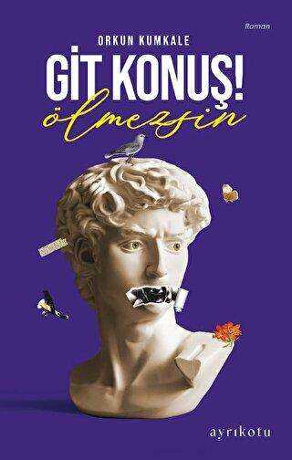 Git Konuş! Ölmezsin - Roman | Avrupa Kitabevi